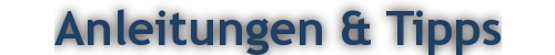 Anleitungen & Tipps